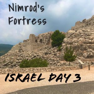 redneckrhapsody.com Day 3 Israel Post - Northern Israel the Golan Height's visiting Nimrod's Fortress